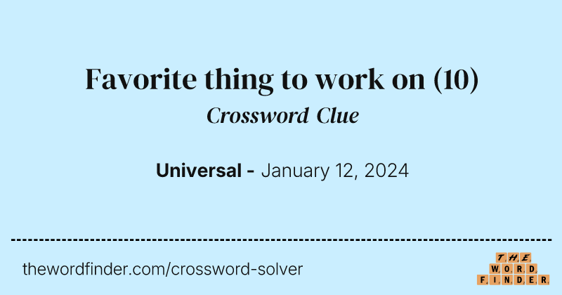 Favorite thing to work on crossword clue image