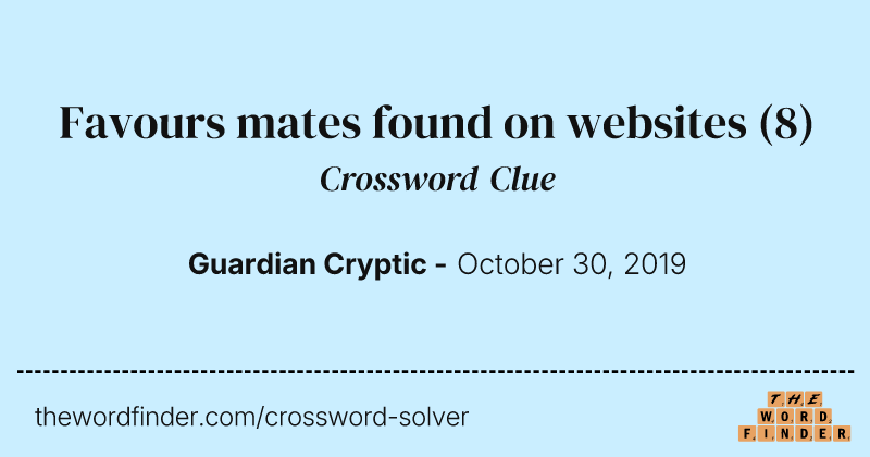 Favours mates found on websites crossword clue image