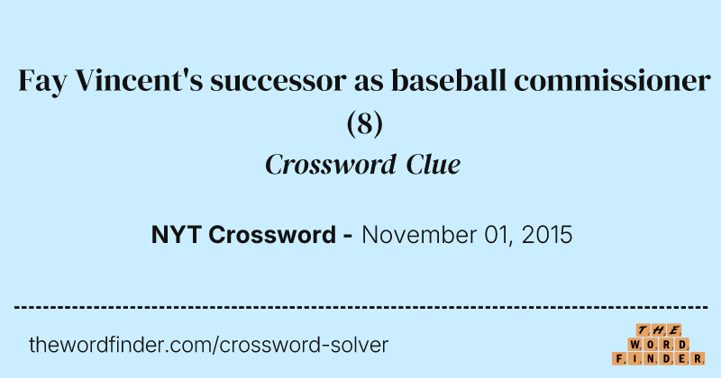 Fay Vincent's successor as baseball commissioner crossword clue image