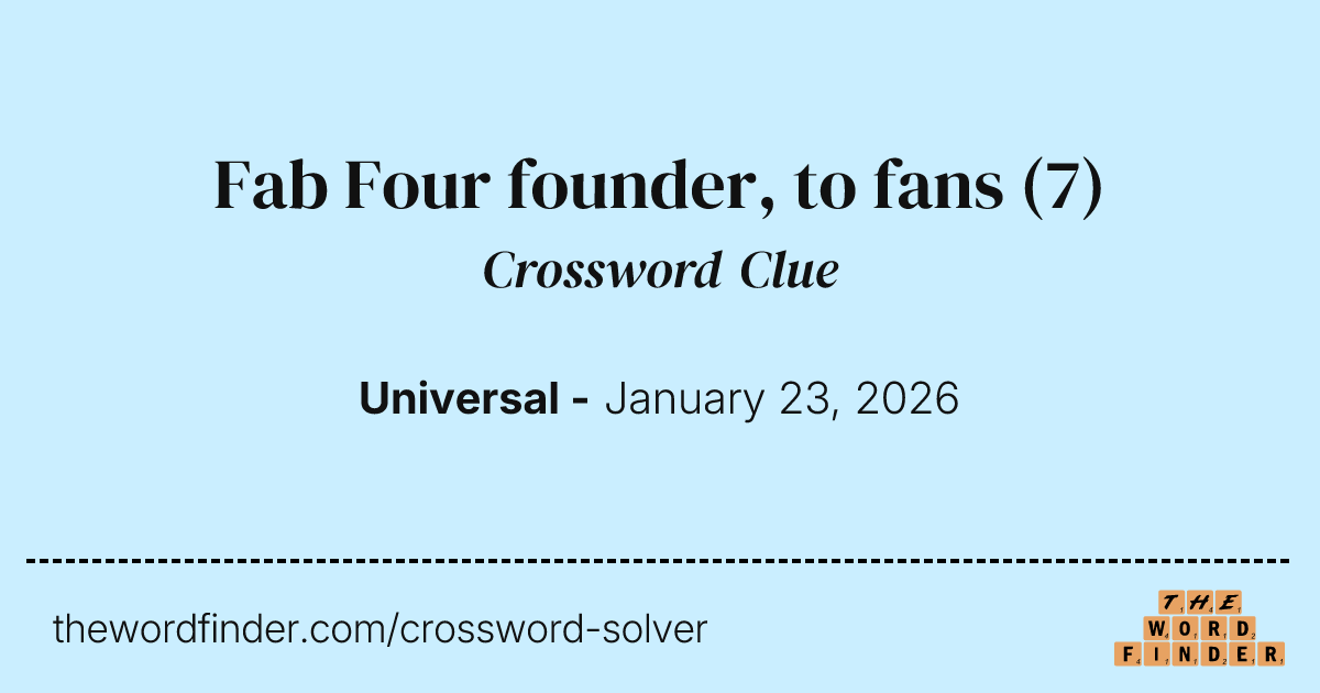 Fab Four founder, to fans — Crossword Clue