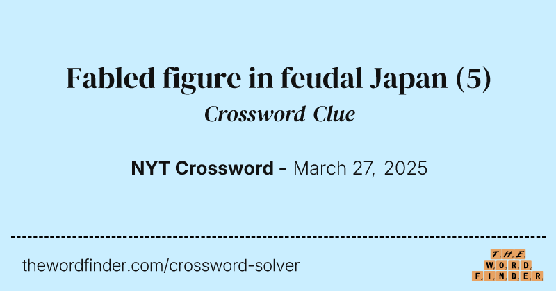 Fabled figure in feudal Japan crossword clue image