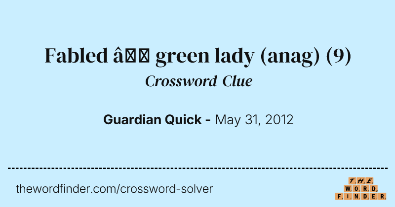 Fabled — green lady (anag) crossword clue image