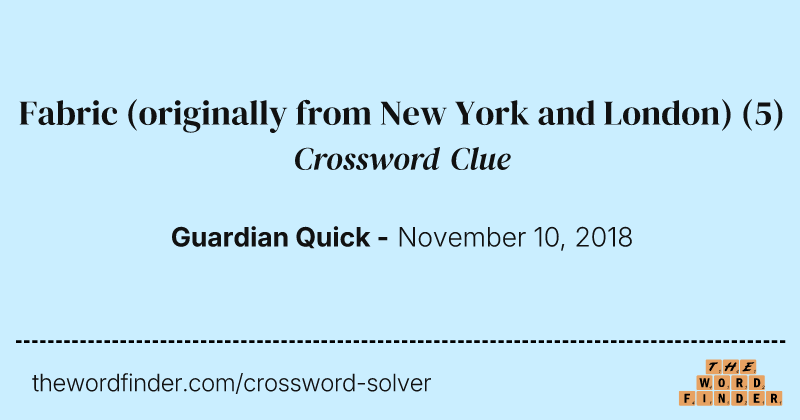 Fabric (originally from New York and London) crossword clue image