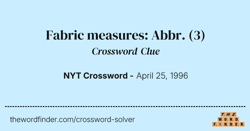 Fabric measures: Abbr. crossword clue image