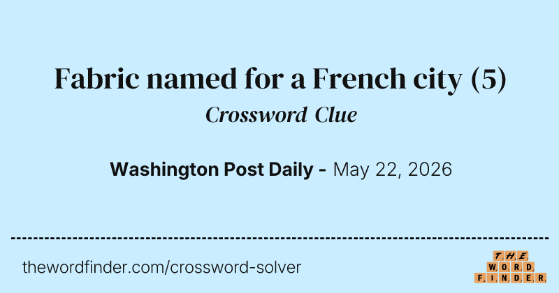 Fabric named for a French city crossword clue image