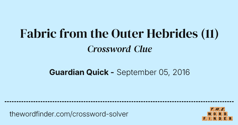 Fabric from the Outer Hebrides crossword clue image