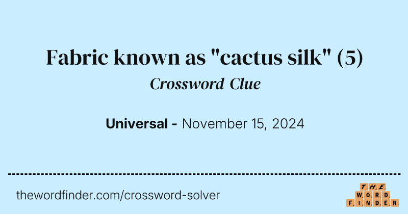 Fabric known as "cactus silk" crossword clue image