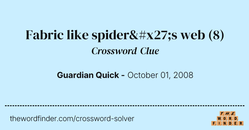 Fabric like spider's web crossword clue image