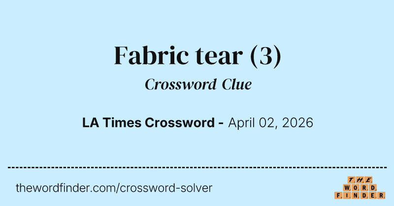 Fabric tear crossword clue image