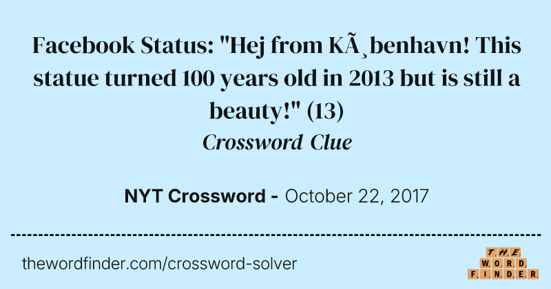 Facebook Status: "Hej from København! This statue turned 100 years old in 2013 but is still a beauty!" crossword clue image