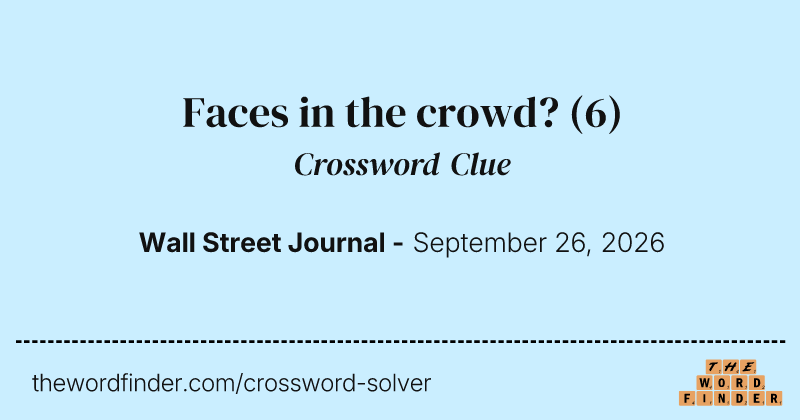 Faces in the crowd? crossword clue image