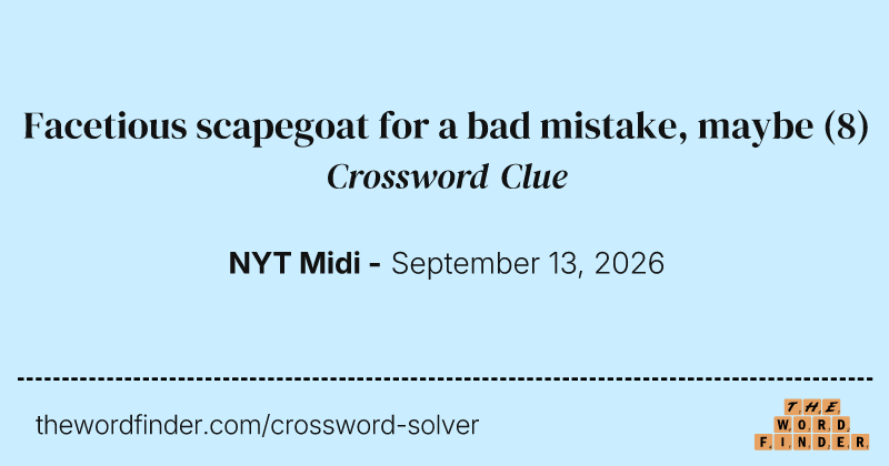 Facetious scapegoat for a bad mistake, maybe crossword clue image