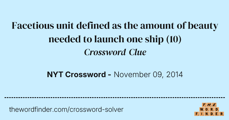 Facetious unit defined as the amount of beauty needed to launch one ship crossword clue image