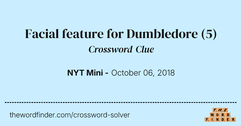 Facial feature for Dumbledore crossword clue image