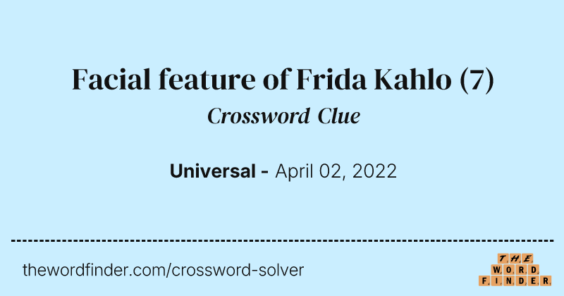 Facial feature of Frida Kahlo crossword clue image