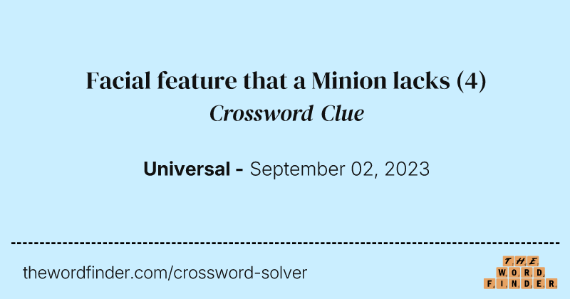 Facial feature that a Minion lacks crossword clue image