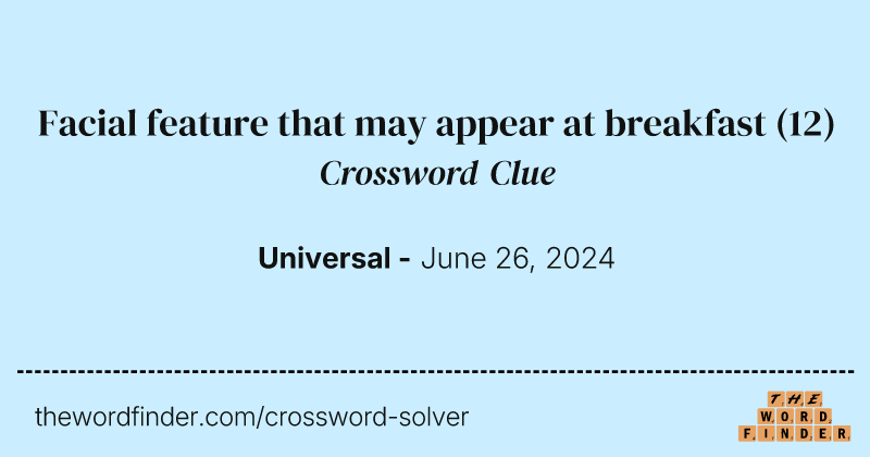 Facial feature that may appear at breakfast crossword clue image