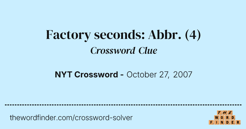 Factory seconds: Abbr. crossword clue image