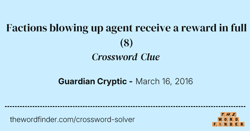 Factions blowing up agent receive a reward in full crossword clue image