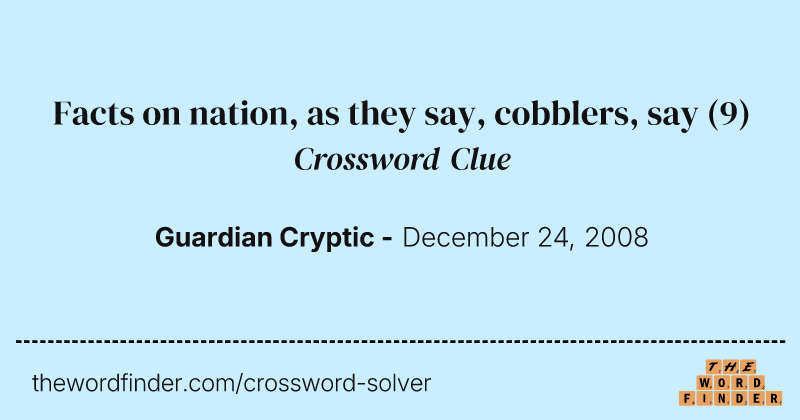 Facts on nation, as they say, cobblers, say crossword clue image