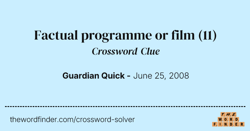 Factual programme or film crossword clue image