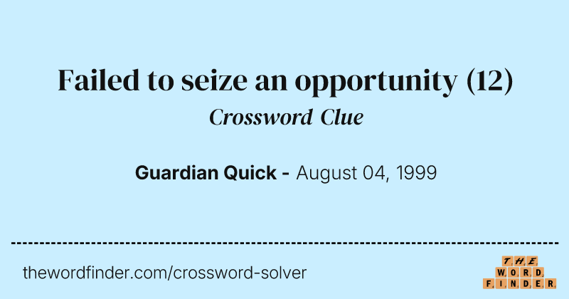 Failed to seize an opportunity crossword clue image