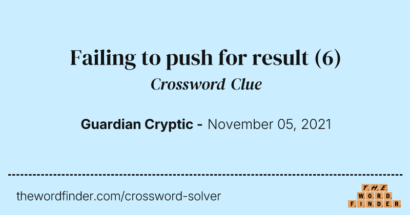 Failing to push for result crossword clue image