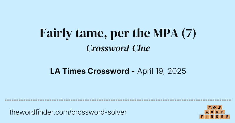Fairly tame, per the MPA crossword clue image