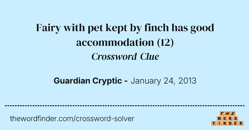 Fairy with pet kept by finch has good accommodation crossword clue image