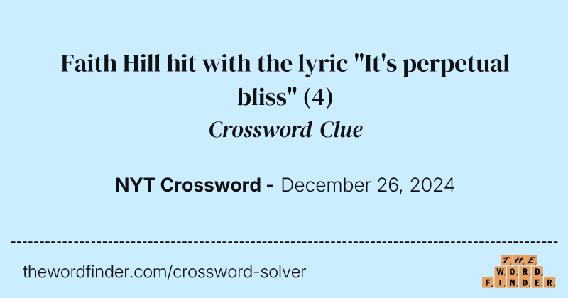 Faith Hill hit with the lyric "It's perpetual bliss" crossword clue image