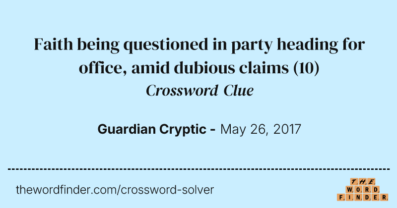 Faith being questioned in party heading for office, amid dubious claims crossword clue image
