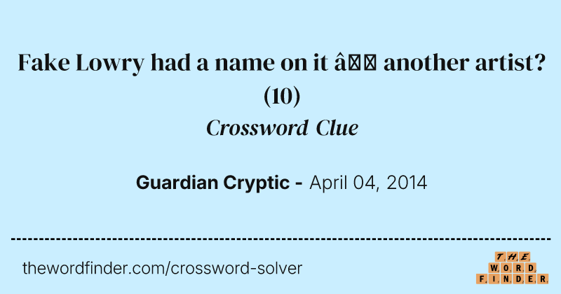 Fake Lowry had a name on it — another artist? crossword clue image