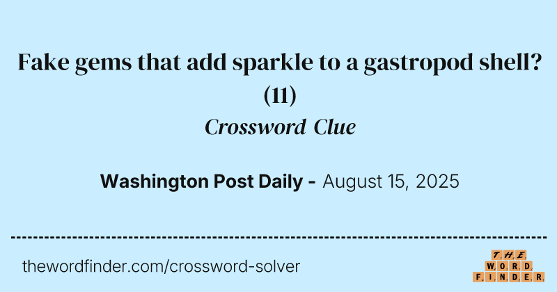Fake gems that add sparkle to a gastropod shell? crossword clue image