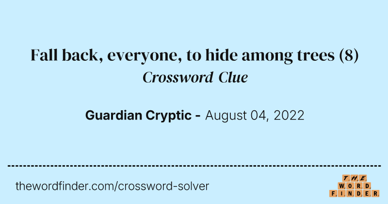 Fall back, everyone, to hide among trees crossword clue image