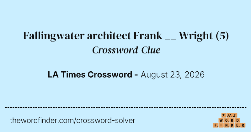 Fallingwater architect Frank __ Wright crossword clue image