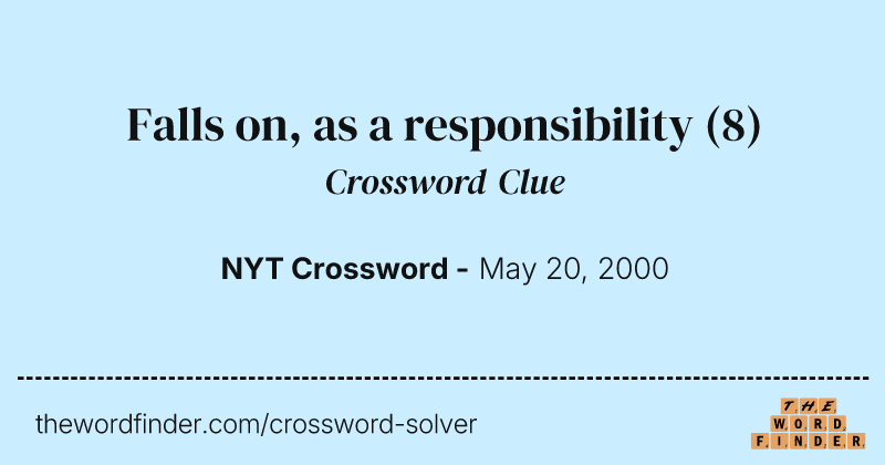 Falls on, as a responsibility crossword clue image