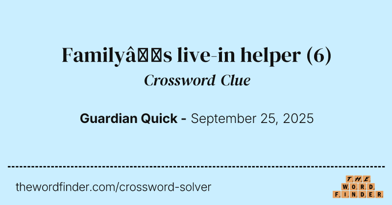 Family’s live-in helper crossword clue image