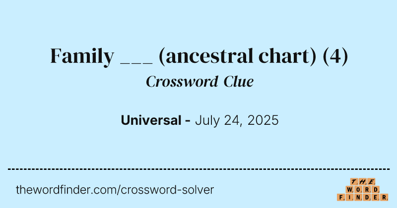 Family ___ (ancestral chart) crossword clue image