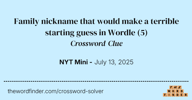 Family nickname that would make a terrible starting guess in Wordle crossword clue image