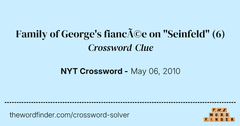 Family of George's fiancée on "Seinfeld" crossword clue image
