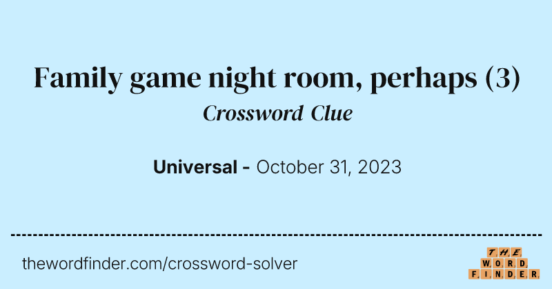 Family game night room, perhaps crossword clue image
