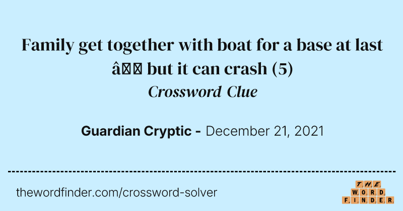 Family get together with boat for a base at last — but it can crash crossword clue image
