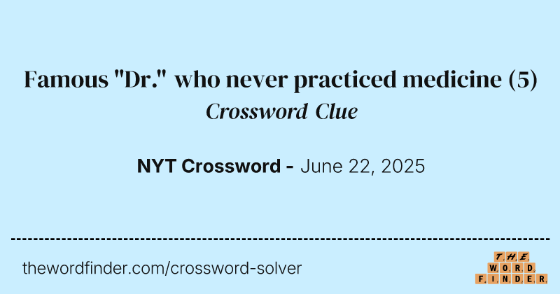 Famous "Dr." who never practiced medicine crossword clue image