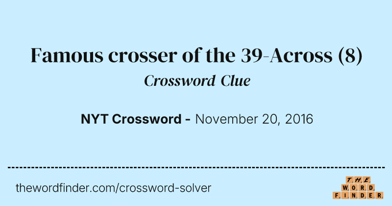 Famous crosser of the 39-Across crossword clue image