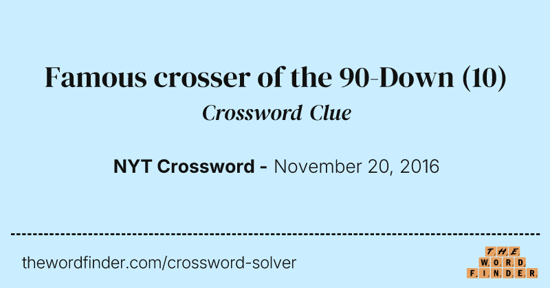 Famous crosser of the 90-Down crossword clue image