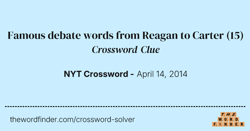 Famous debate words from Reagan to Carter crossword clue image
