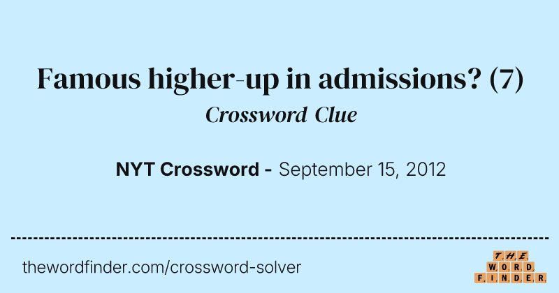 Famous higher-up in admissions? crossword clue image
