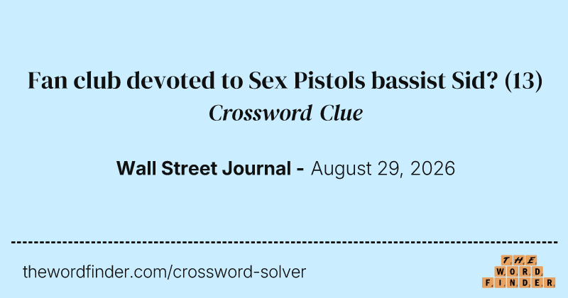 Fan club devoted to Sex Pistols bassist Sid? crossword clue image