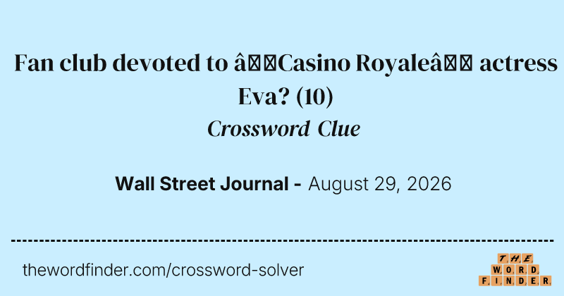 Fan club devoted to “Casino Royale” actress Eva? crossword clue image