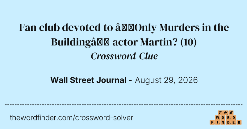 Fan club devoted to “Only Murders in the Building” actor Martin? crossword clue image